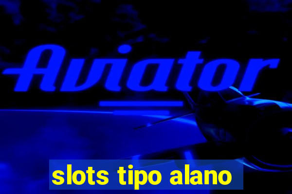 slots tipo alano